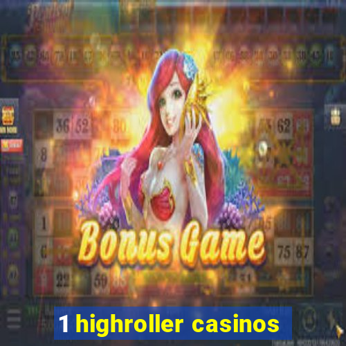 1 highroller casinos